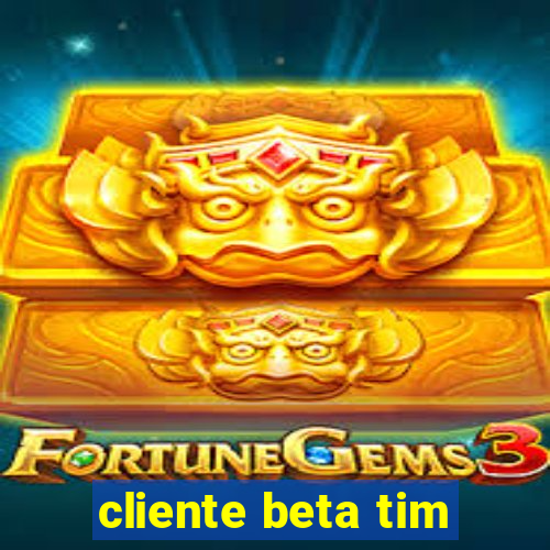 cliente beta tim