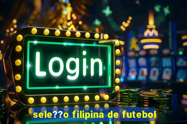 sele??o filipina de futebol