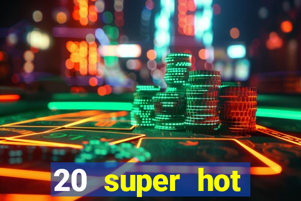 20 super hot casino game online