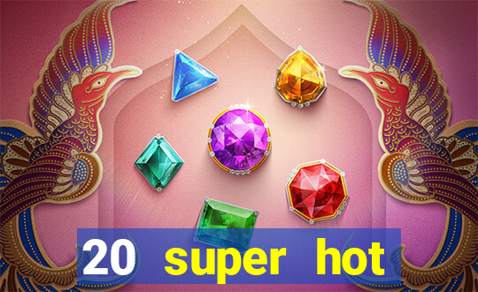 20 super hot casino game online