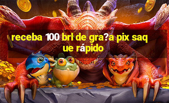 receba 100 brl de gra?a pix saque rápido