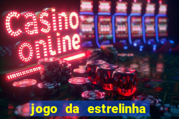 jogo da estrelinha que ganha dinheiro