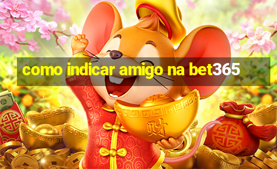 como indicar amigo na bet365