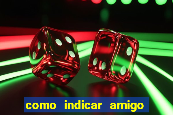 como indicar amigo na bet365