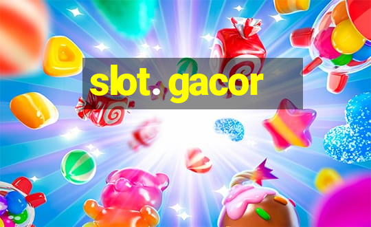 slot. gacor