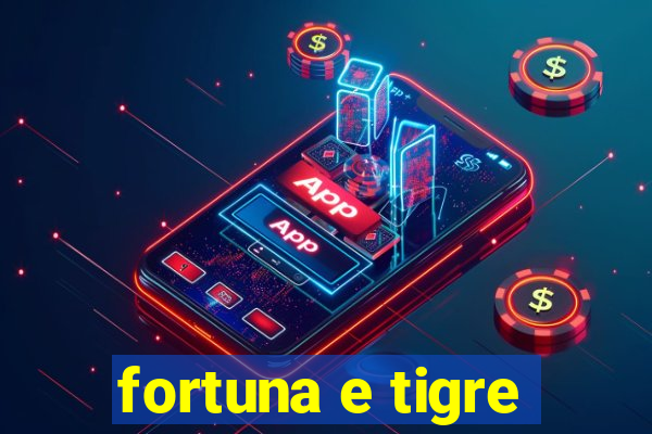 fortuna e tigre