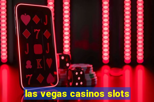 las vegas casinos slots