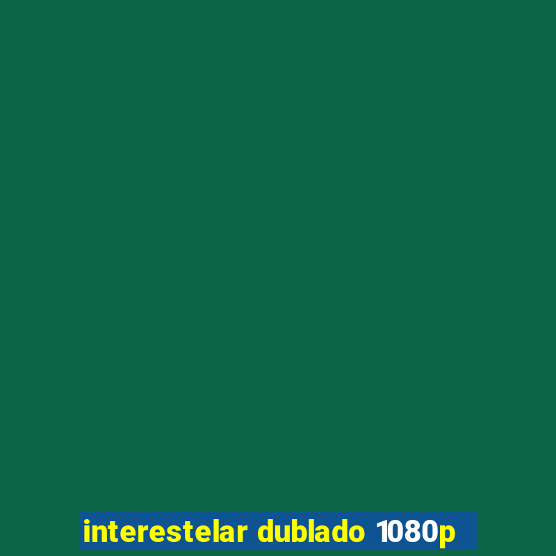 interestelar dublado 1080p