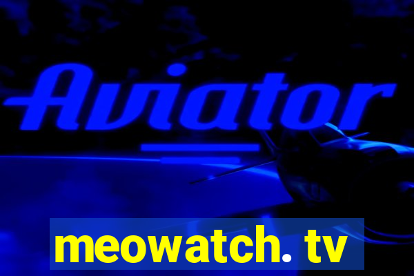 meowatch. tv