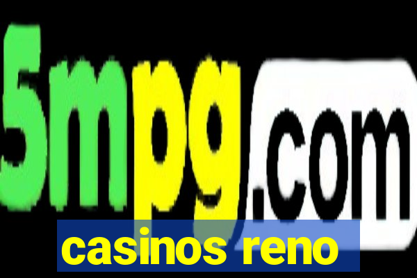 casinos reno