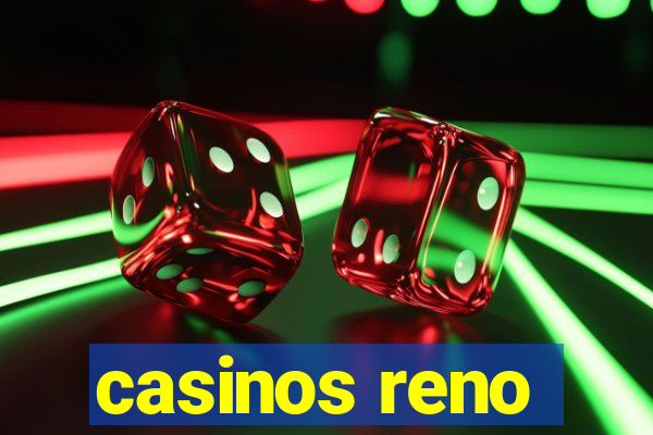 casinos reno