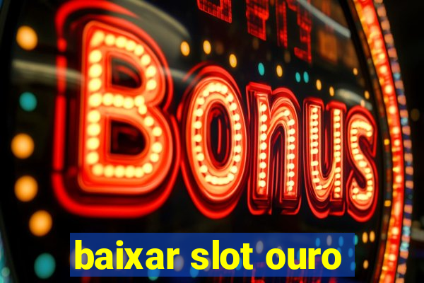 baixar slot ouro