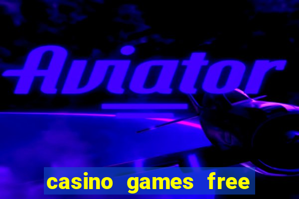 casino games free slot machines bonus ?gjtt