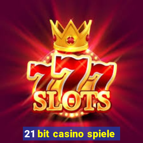 21 bit casino spiele