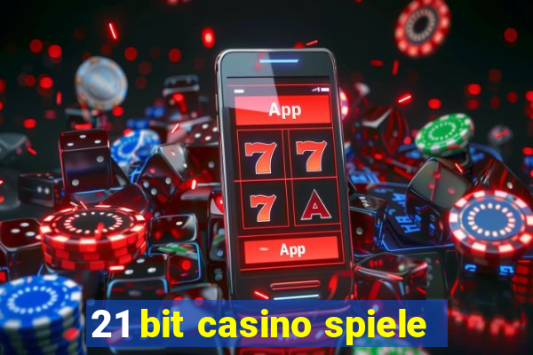 21 bit casino spiele