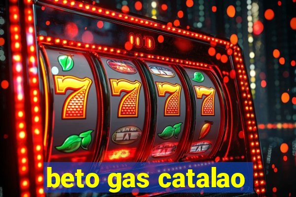 beto gas catalao