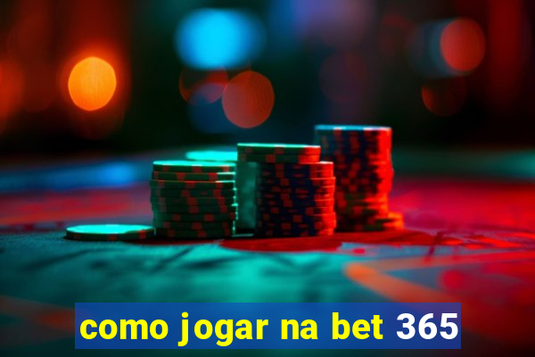 como jogar na bet 365