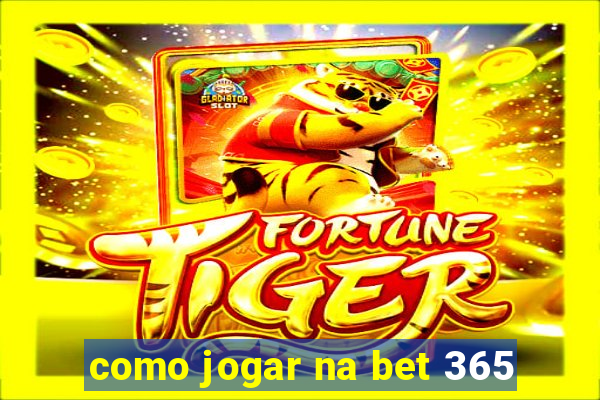 como jogar na bet 365