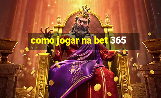 como jogar na bet 365