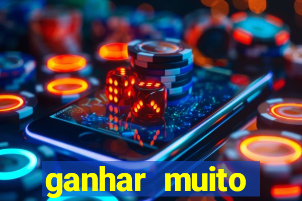 ganhar muito dinheiro jogando