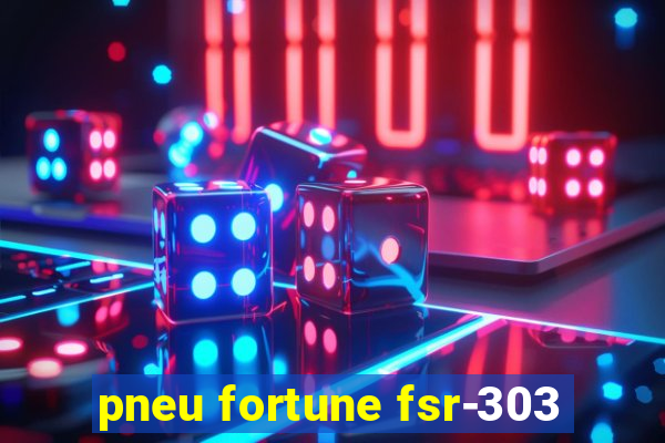 pneu fortune fsr-303