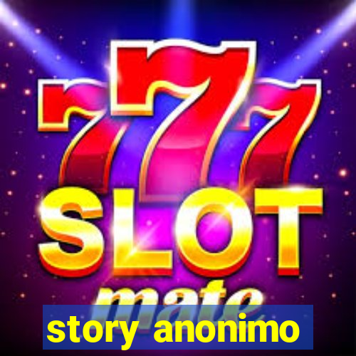 story anonimo