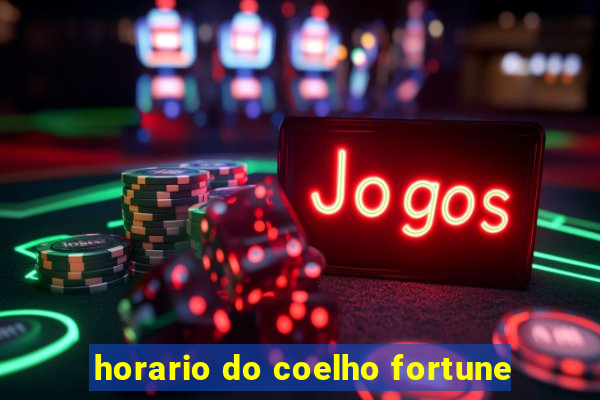 horario do coelho fortune