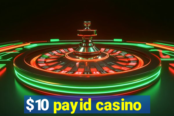 $10 payid casino