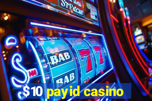 $10 payid casino