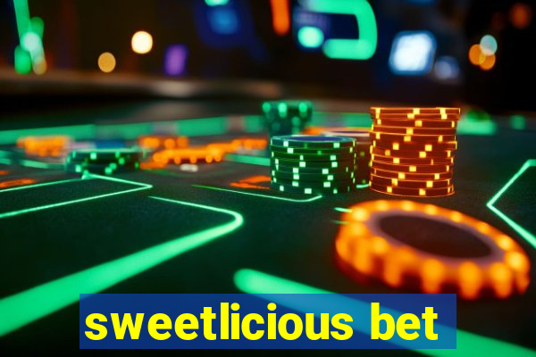 sweetlicious bet