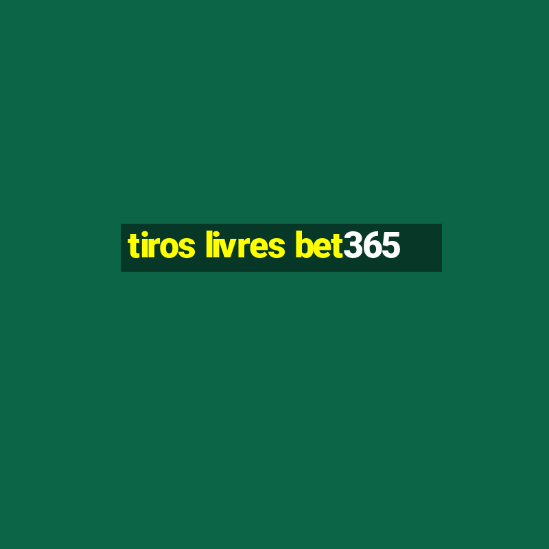 tiros livres bet365