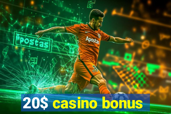 20$ casino bonus