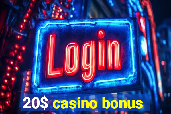 20$ casino bonus