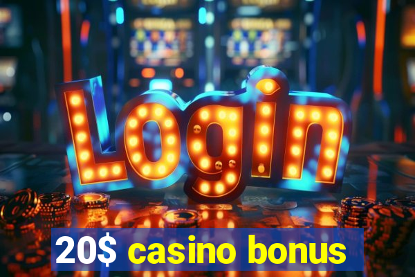 20$ casino bonus