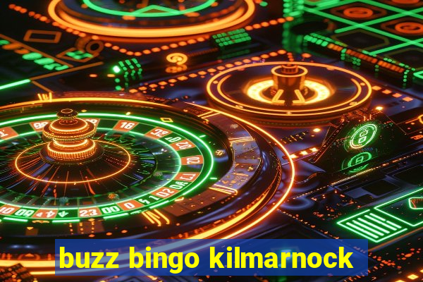 buzz bingo kilmarnock