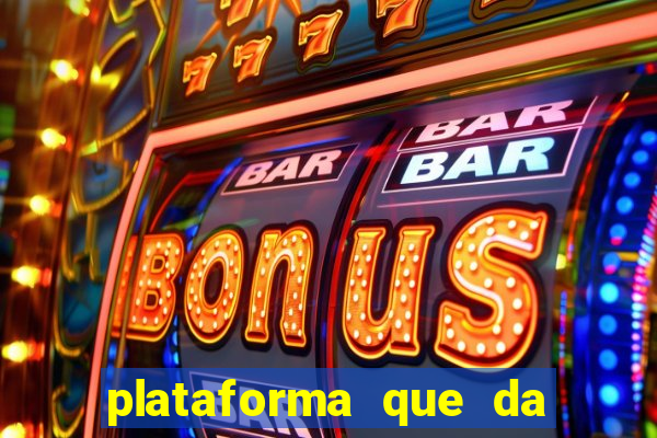 plataforma que da bonus pra jogar