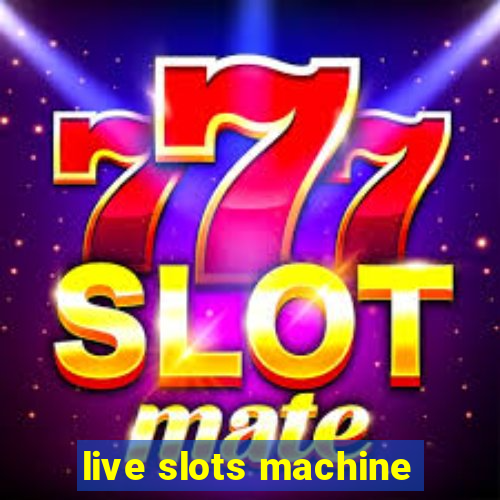 live slots machine