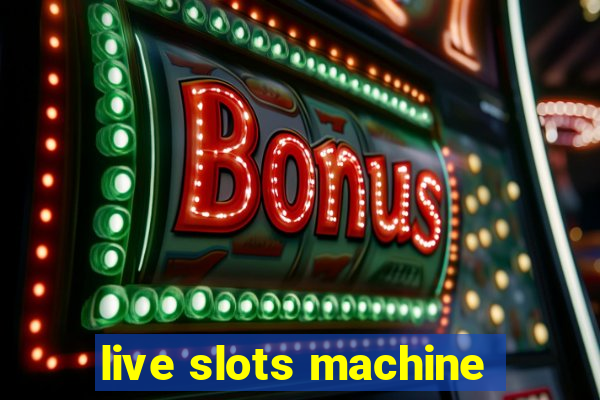 live slots machine