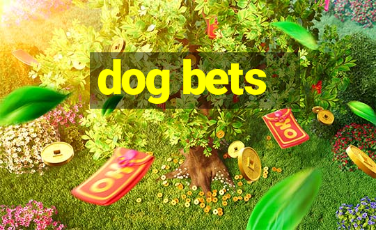 dog bets