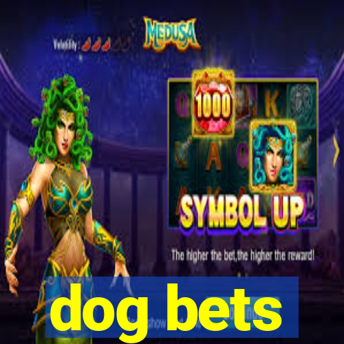 dog bets