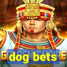 dog bets