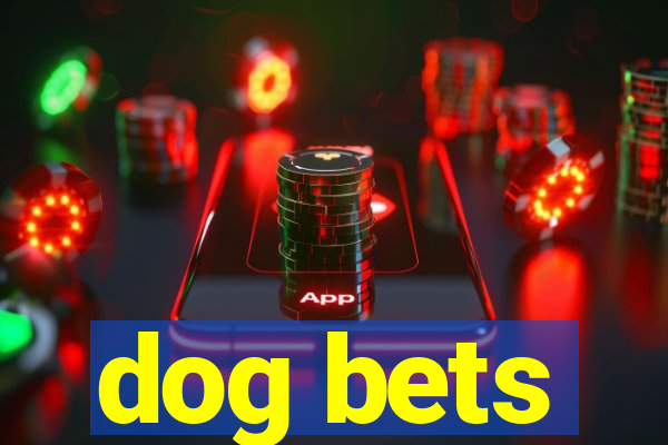 dog bets