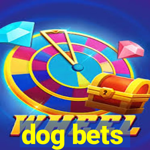 dog bets