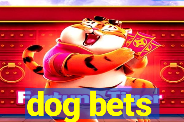 dog bets