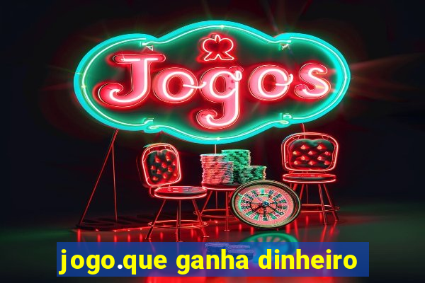 jogo.que ganha dinheiro