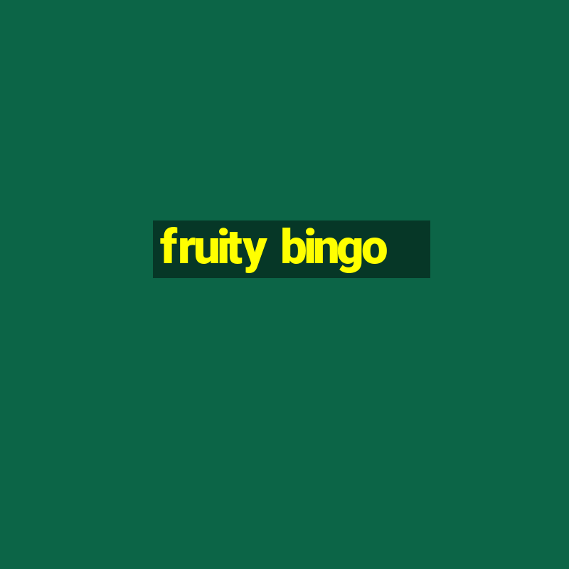 fruity bingo