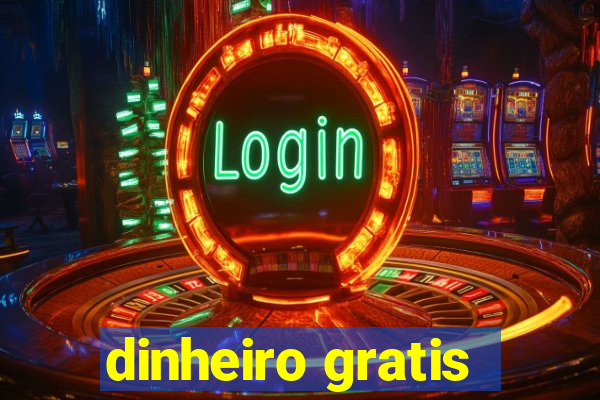 dinheiro gratis