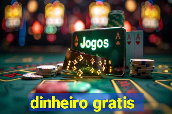 dinheiro gratis