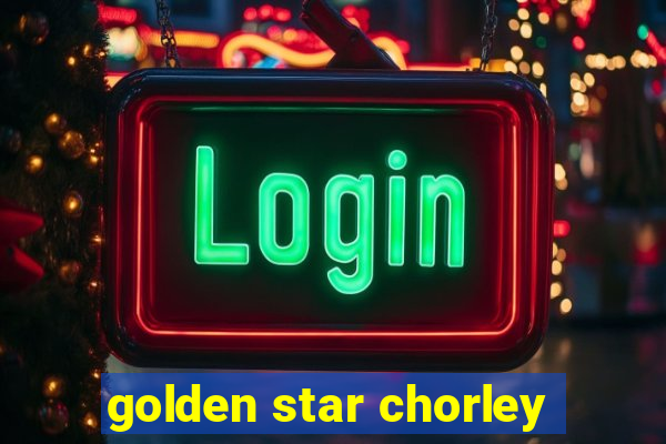 golden star chorley