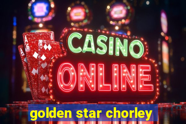 golden star chorley